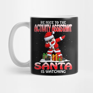 Be Nice To The Activity Assistant Santa is Watching Mug